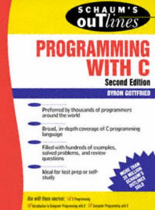SCHAUM'S OUTLINE OF THEORY AND PROBLEMS OF PROGRAMMING WITH C, Second Edition